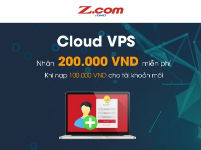 Nhận ngay 200k khi đăng ký dùng dịch vụ Cloud VPS tại Z.com