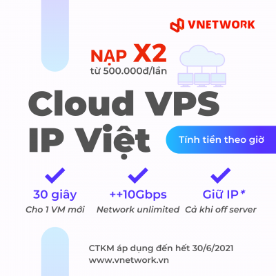 [QC] VNETWORK khuyến mãi Cloud VPS [NẠP X2] số tiền nạp vào tài khoản (chỉ trong tháng 6)