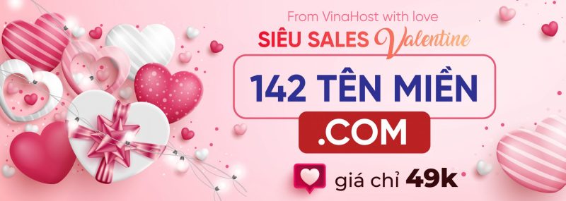 Siêu Sales Valentine, VinaHost giảm giá .COM giá 49k, .VN giảm 220k, số lượng CÓ HẠN